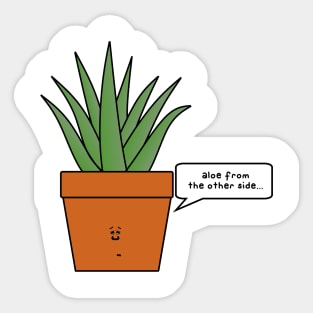 aloe from the other side Sticker